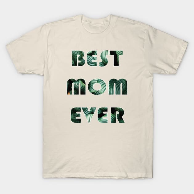 Mother's Day Besr Mom Ever T-Shirt by manal